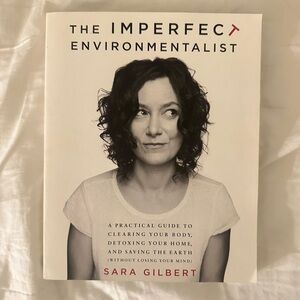 BRAND NEW - The Imperfect Environmentalist by Sara Gilbert - Paperback